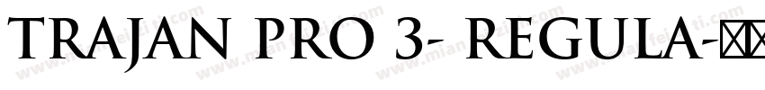TRAJAN PRO 3- REGULA字体转换